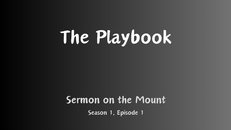 The Playbook (Sermon on the Mount 1)